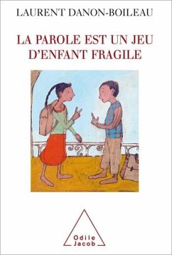 La parole est un jeu d'enfant fragile (eBook, ePUB) - Laurent Danon-Boileau, Danon-Boileau