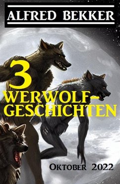Cover 3 Werwolfgeschichten Oktober 2022 (eBook, ePUB)