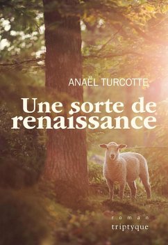 Une sorte de renaissance (eBook, PDF) - Anael Turcotte, Turcotte