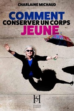 Comment conserver un corps jeune (eBook, ePUB) - Charlaine Michaud, Michaud