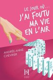 Le jour où... j'ai foutu ma vie en l'air (eBook, ePUB)