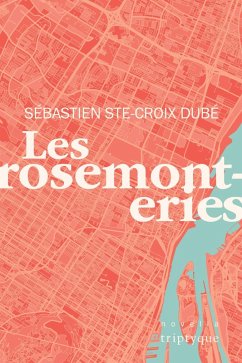 Les rosemonteries (eBook, PDF) - Sebastien Ste-Croix Dube, Ste-Croix Dube