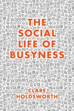 Social Life of Busyness (eBook, ePUB) - Holdsworth, Clare