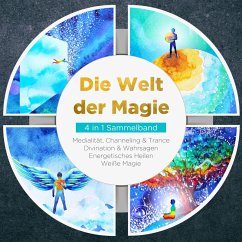 Die Welt der Magie - 4 in 1 Sammelband: Weiße Magie   Medialität, Channeling & Trance   Divination & Wahrsagen   Energetisches Heilen (MP3-Download) - Devi, Aja