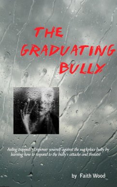 The Graduating Bully (Bullying, #2) (eBook, ePUB) - Wood, Faith