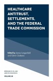 Healthcare Antitrust, Settlements, and the Federal Trade Commission (eBook, PDF)