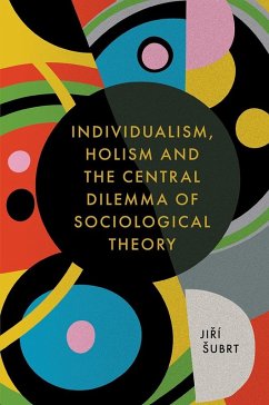 Cover Individualism, Holism and the Central Dilemma of Sociological Theory (eBook, PDF)