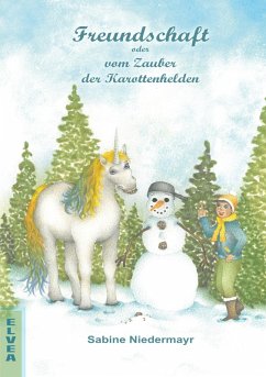 Freundschaft oder vom Zauber der Karottenhelden (eBook, ePUB) - Niedermayr, Sabine