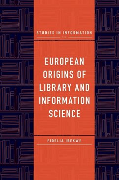 European Origins of Library and Information Science (eBook, PDF) - Ibekwe, Fidelia