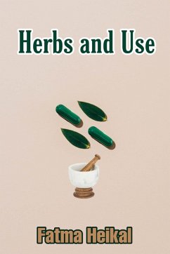 Herbs and Use (eBook, ePUB) - Heikal, Fatma