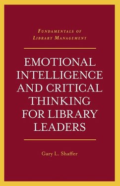 Emotional Intelligence and Critical Thinking for Library Leaders (eBook, PDF) - Shaffer, Gary L.