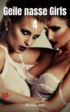 Geile nasse Girls 4 (eBook, ePUB) - Slut, Marena