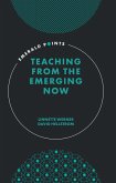 Teaching from the Emerging Now (eBook, PDF)