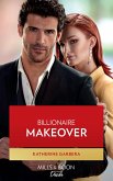 Billionaire Makeover (The Image Project, Book 1) (Mills & Boon Desire) (eBook, ePUB)