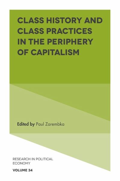 Class History and Class Practices in the Periphery of Capitalism (eBook, PDF) Class History and Class Practices in the Periphery of Capitalism (eBook, PDF)