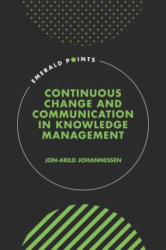 Continuous Change and Communication in Knowledge Management (eBook, PDF) - Johannessen, Jon-Arild