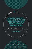 Jerome Bruner, Meaning-Making and Education for Conflict Resolution (eBook, PDF)