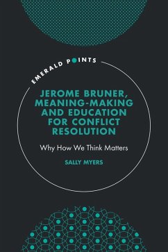 Jerome Bruner, Meaning-Making and Education for Conflict Resolution (eBook, PDF) - Myers, Sally