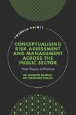 Conceptualising Risk Assessment and Management across the Public Sector (eBook, ePUB) Conceptualising Risk Assessment and Management across the Public Sector (eBook, ePUB)