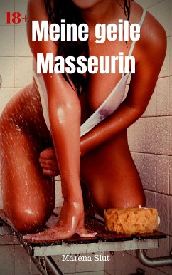 Meine geile Masseurin (eBook, ePUB) - Slut, Marena
