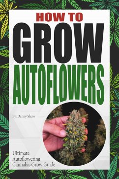 How To Grow Autoflowers (eBook, ePUB) - Shaw, Danny