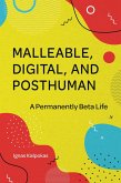 Malleable, Digital, and Posthuman (eBook, PDF)