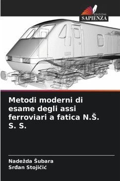 Metodi moderni di esame degli assi ferroviari a fatica N.S. S. S. - Subara, Nadezda;Stojicic, Sr_an