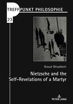 Nietzsche and the Self-Revelations of a Martyr - Ghisalberti, Giosuè