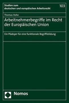 Arbeitnehmerbegriffe im Recht der Europäischen Union - Hohe, Thomas