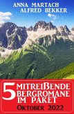 5 Mitreißende Bergromane im Paket Oktober 2022 (eBook, ePUB)
