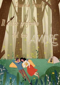 Il dolce profumo del tuo amore (eBook, ePUB) - Perelli Autrice, Daniela