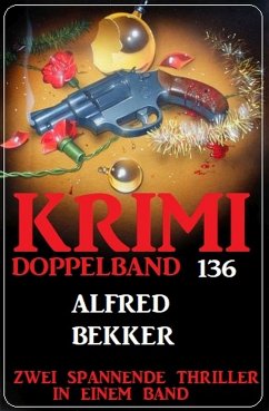 Krimi Doppelband 136 - Zwei spannende Thriller in einem Band (eBook, ePUB) - Bekker, Alfred