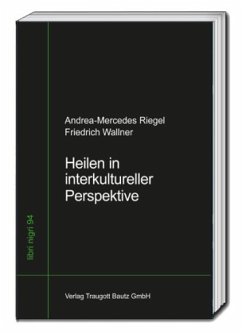 Heilen in interkultureller Perspektive - Riegel, Andrea-Mercedes;Friedrich, Wallner