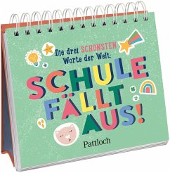 Die drei schönsten Worte der Welt: Schule fällt aus! - Pattloch Verlag