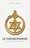 Le Théosophisme, histoire d'une pseudo-religion (eBook, ePUB)