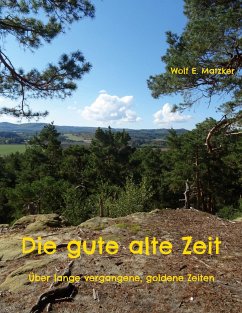 Die gute alte Zeit - Matzker, Wolf E.