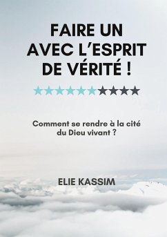 Faire un avec l'Esprit de vérité ! - Kassim, Elie