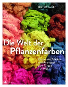 Die Welt der Pflanzenfarben - Kaiser, Dieter