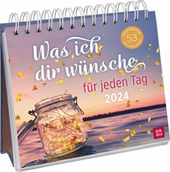 Postkartenkalender 2024: Was ich dir wünsche für jeden Tag - Postkartenkalender 2024: Was ich dir wünsche für jeden Tag