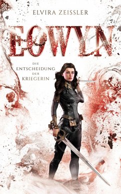Eowyn: Die Entscheidung der Kriegerin (Eowyn-Saga II) - Zeißler, Elvira
