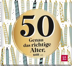 50 - Genau das richtige Alter, um ... - Groh Verlag