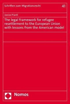 The legal framework for refugee resettlement to the European Union with lessons from the American model - Prantl, Janine