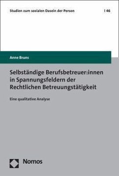 Selbständige Berufsbetreuer:innen in Spannungsfeldern der Rechtlichen Betreuungstätigkeit - Bruns, Anne