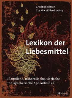 Lexikon der Liebesmittel - Rätsch, Christian;Müller-Ebeling, Claudia