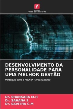 DESENVOLVIMENTO DA PERSONALIDADE PARA UMA MELHOR GESTÃO - M.H, Dr. SHANKARA;S, Dr. SAHANA;C.M, Dr. SAVITHA