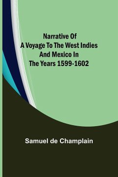 Narrative of a Voyage to the West Indies and Mexico in the Years 1599-1602 - De Champlain, Samuel