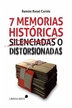 Siete memorias históricas silenciadas o distorsionadas Siete memorias históricas silenciadas o distorsionadas