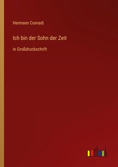 Ich bin der Sohn der Zeit - Conradi, Hermann