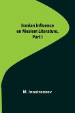 Iranian Influence on Moslem Literature, Part I