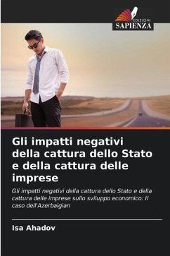 Gli impatti negativi della cattura dello Stato e della cattura delle imprese - Ahadov, Isa